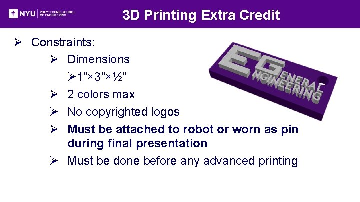 3 D Printing Extra Credit Ø Constraints: Ø Dimensions Ø 1”× 3”×½” Ø 2