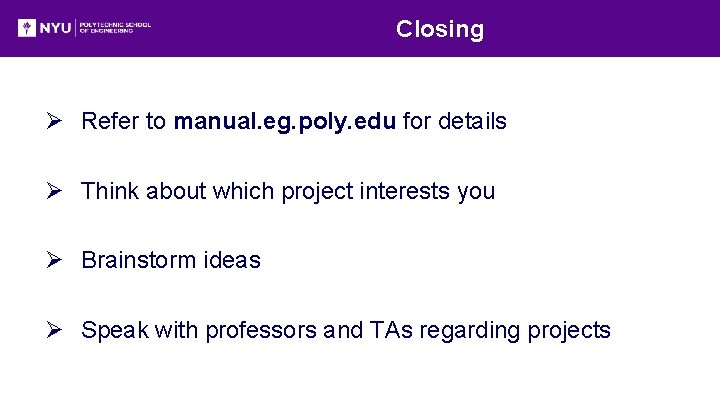 Closing Ø Refer to manual. eg. poly. edu for details Ø Think about which