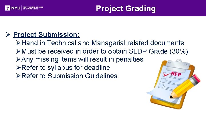 Project Grading Ø Project Submission: ØHand in Technical and Managerial related documents ØMust be