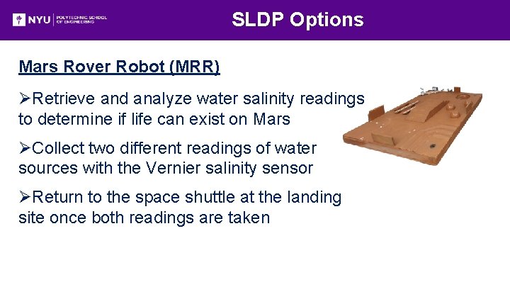 SLDP Options Mars Rover Robot (MRR) ØRetrieve and analyze water salinity readings to determine