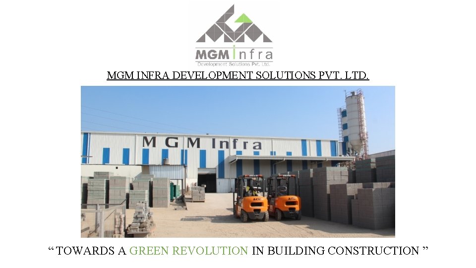 MGM INFRA DEVELOPMENT SOLUTIONS PVT. LTD. “ TOWARDS A GREEN REVOLUTION IN BUILDING CONSTRUCTION