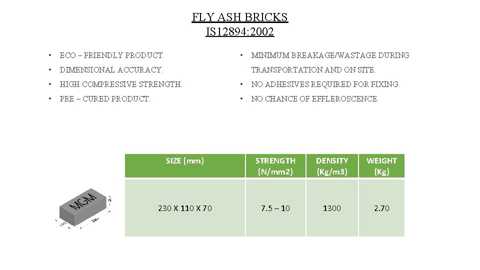 FLY ASH BRICKS IS 12894: 2002 • ECO – FRIENDLY PRODUCT. • DIMENSIONAL ACCURACY.