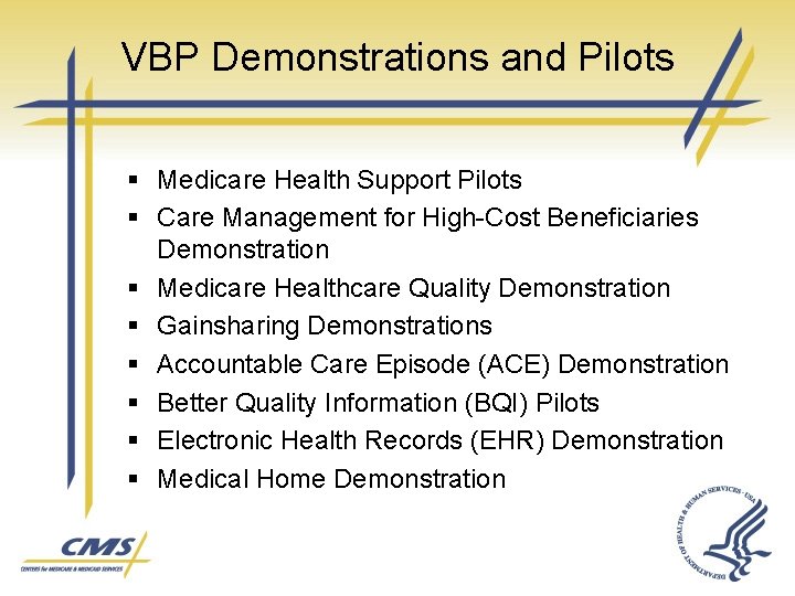 VBP Demonstrations and Pilots § Medicare Health Support Pilots § Care Management for High-Cost