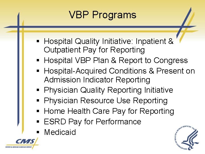 VBP Programs § Hospital Quality Initiative: Inpatient & Outpatient Pay for Reporting § Hospital