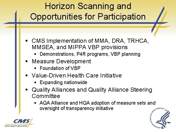 Horizon Scanning and Opportunities for Participation § CMS Implementation of MMA, DRA, TRHCA, MMSEA,