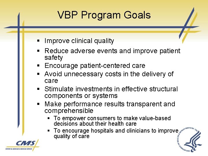 VBP Program Goals § Improve clinical quality § Reduce adverse events and improve patient VBP Program Goals § Improve clinical quality § Reduce adverse events and improve patient