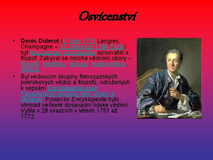 Osvícenství • Denis Diderot (5. října 1713 Langres, Champagne – 31. července 1784 Paříž)