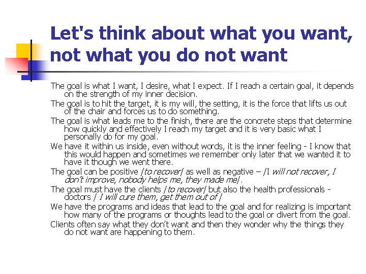 Let's think about what you want, not what you do not want The goal