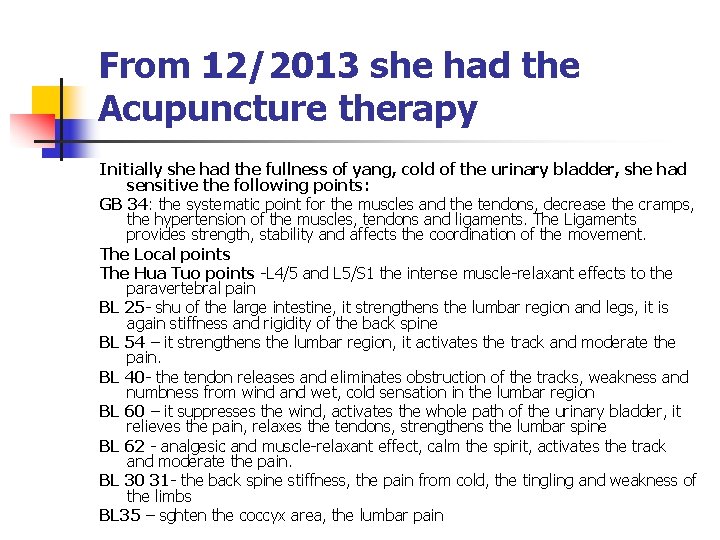 From 12/2013 she had the Acupuncture therapy Initially she had the fullness of yang,