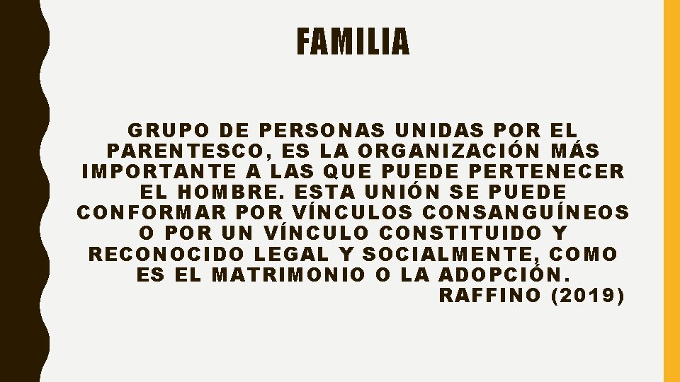 FAMILIA GRUPO DE PERSONAS UNIDAS POR EL PARENTESCO, ES LA ORGANIZACIÓN MÁS IMPORTANTE A