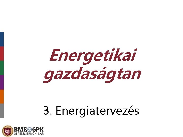 Energetikai gazdaságtan 3. Energiatervezés 