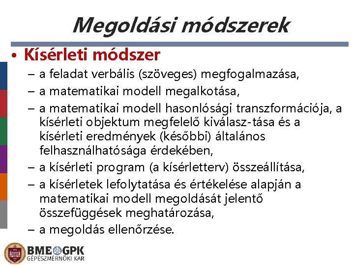 Megoldási módszerek • Kísérleti módszer – a feladat verbális (szöveges) megfogalmazása, – a matematikai