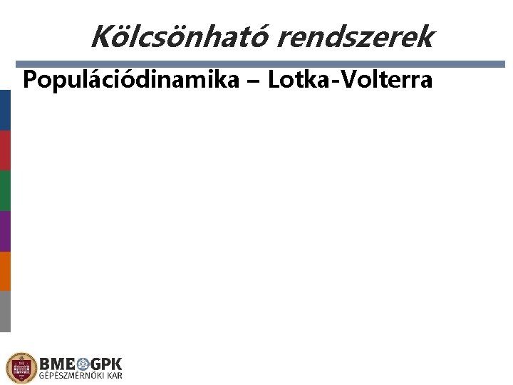 Kölcsönható rendszerek Populációdinamika – Lotka-Volterra 