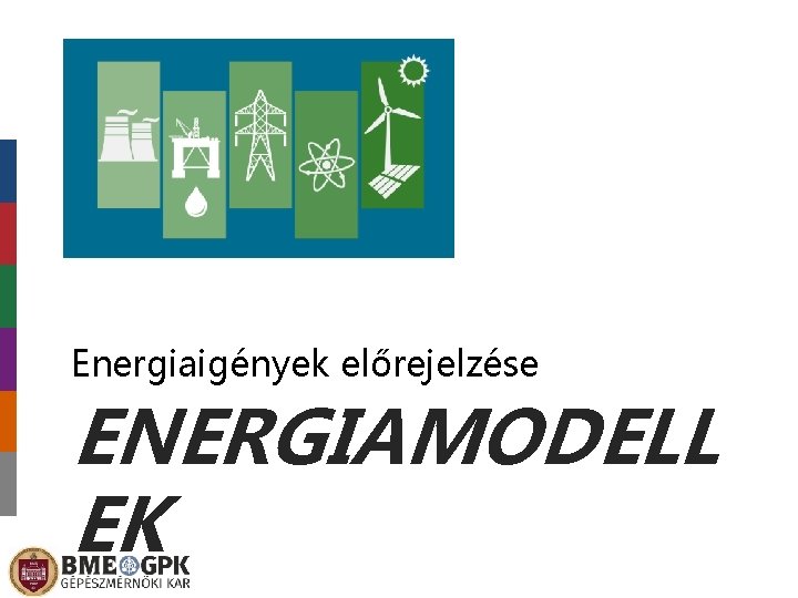 Energiaigények előrejelzése ENERGIAMODELL EK 