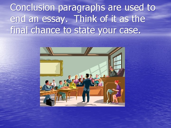 Conclusion paragraphs are used to end an essay. Think of it as the final