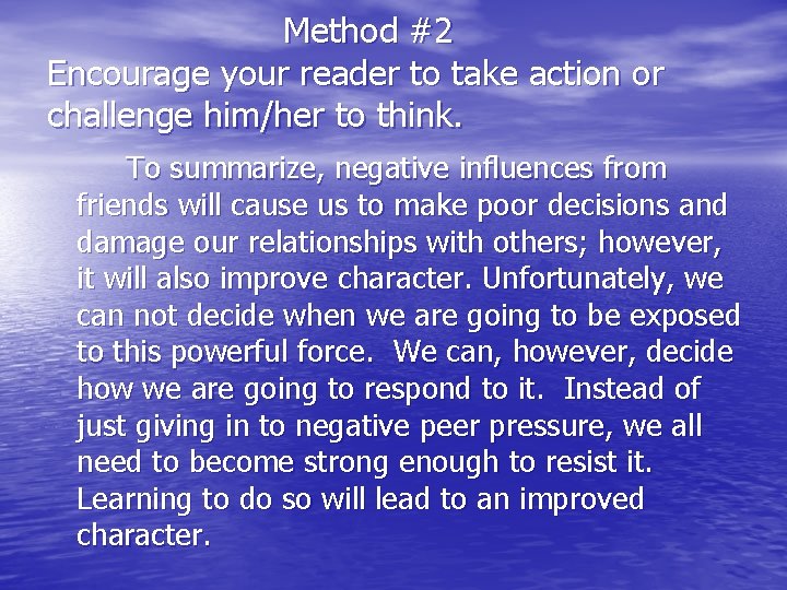 Method #2 Encourage your reader to take action or challenge him/her to think. To