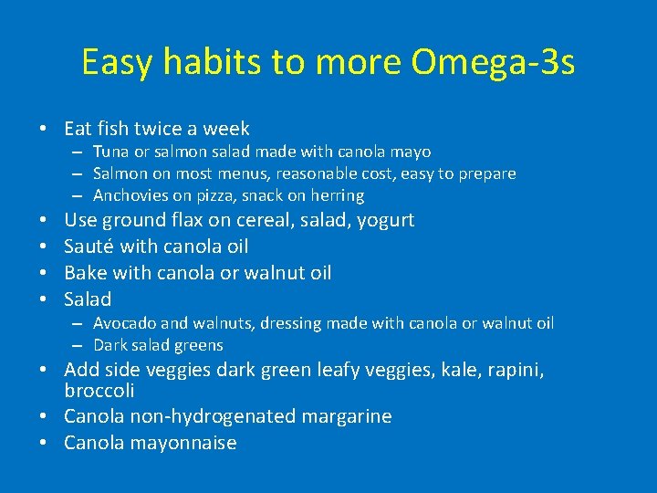 Easy habits to more Omega-3 s • Eat fish twice a week – Tuna
