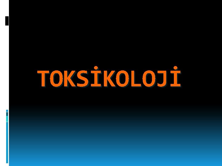 TOKSİKOLOJİ 