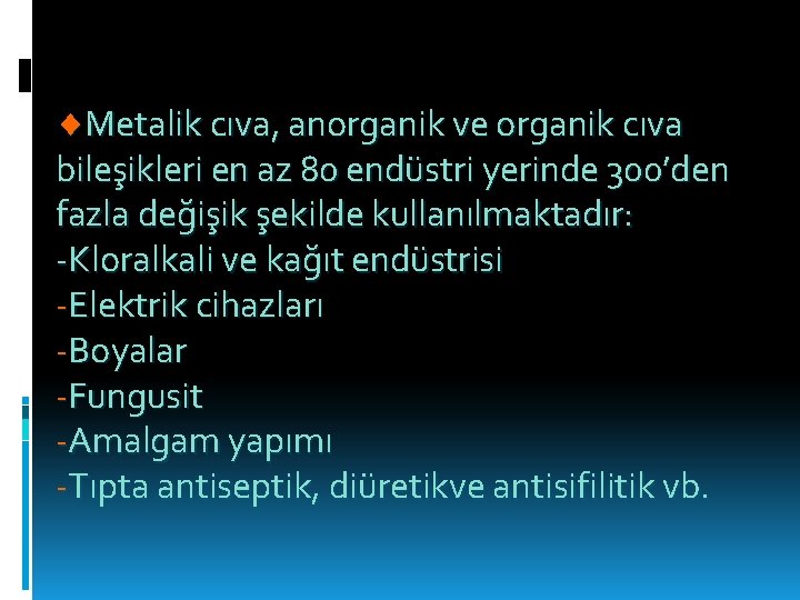  Metalik cıva, anorganik ve organik cıva bileşikleri en az 80 endüstri yerinde 300’den