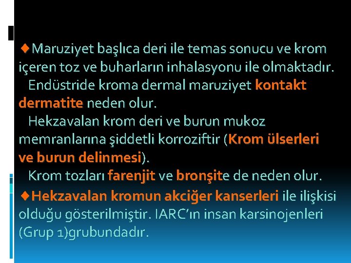  Maruziyet başlıca deri ile temas sonucu ve krom içeren toz ve buharların inhalasyonu