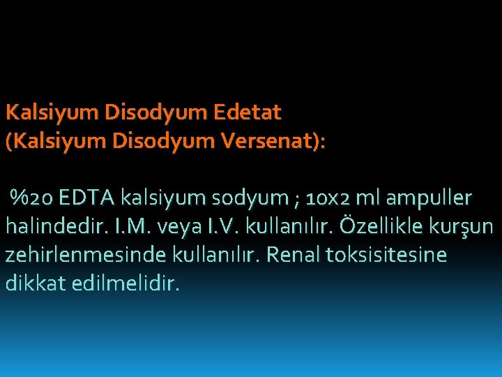 Kalsiyum Disodyum Edetat (Kalsiyum Disodyum Versenat): %20 EDTA kalsiyum sodyum ; 10 x 2