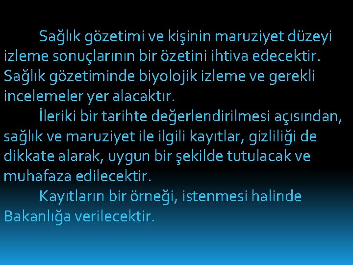 Sağlık gözetimi ve kişinin maruziyet düzeyi izleme sonuçlarının bir özetini ihtiva edecektir. Sağlık gözetiminde