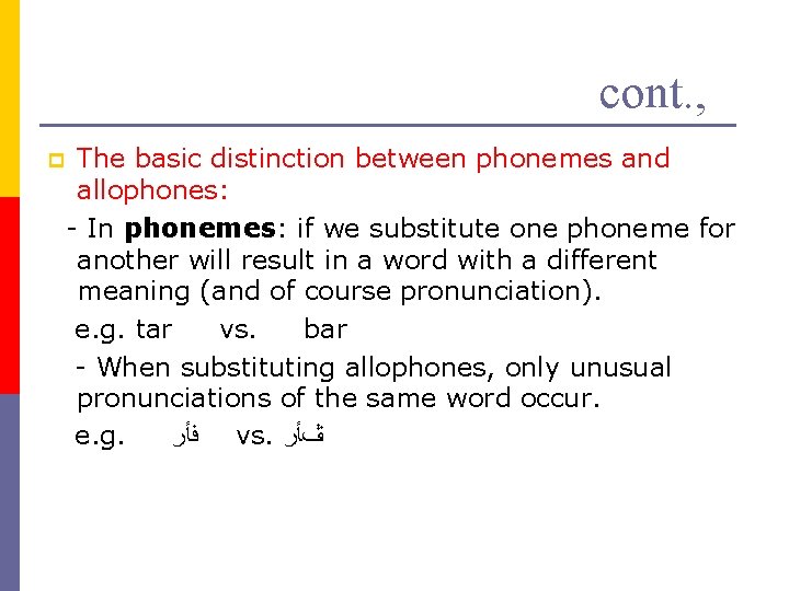 cont. , p The basic distinction between phonemes and allophones: - In phonemes: if