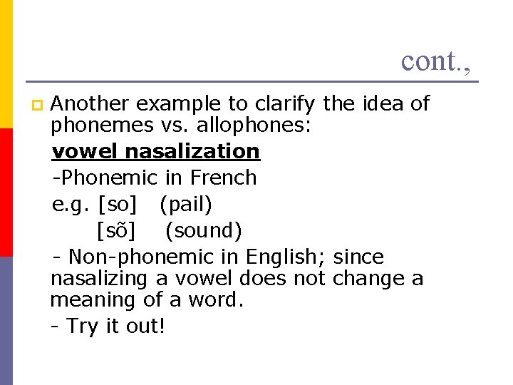 cont. , p Another example to clarify the idea of phonemes vs. allophones: vowel