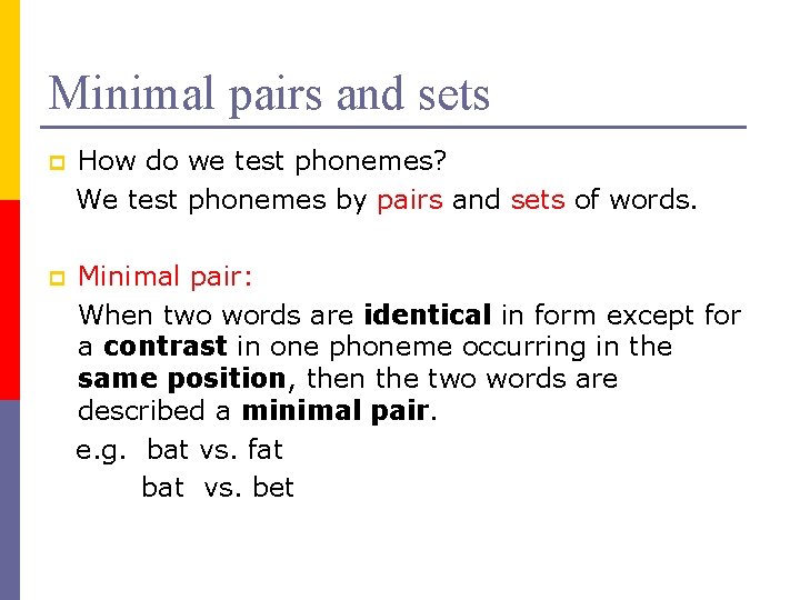 Minimal pairs and sets p How do we test phonemes? We test phonemes by