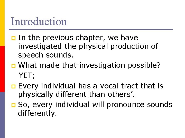 Introduction In the previous chapter, we have investigated the physical production of speech sounds.