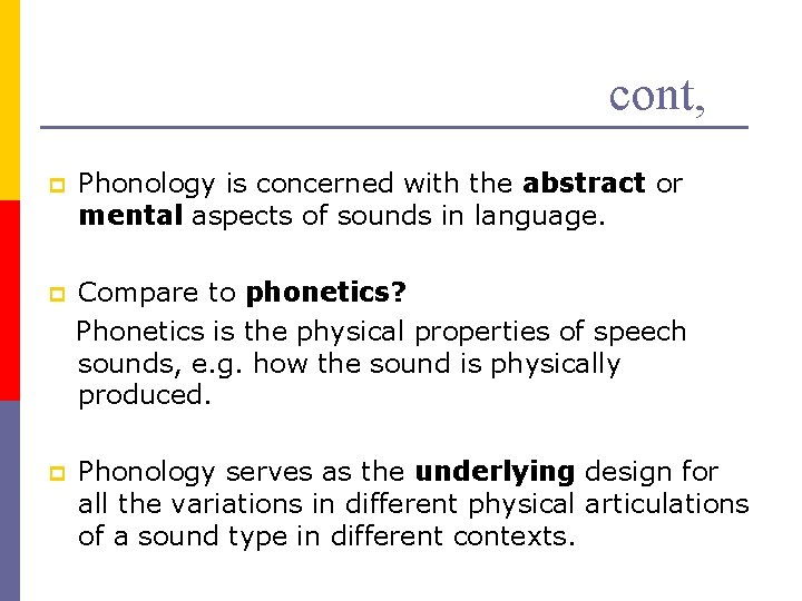 cont, p Phonology is concerned with the abstract or mental aspects of sounds in