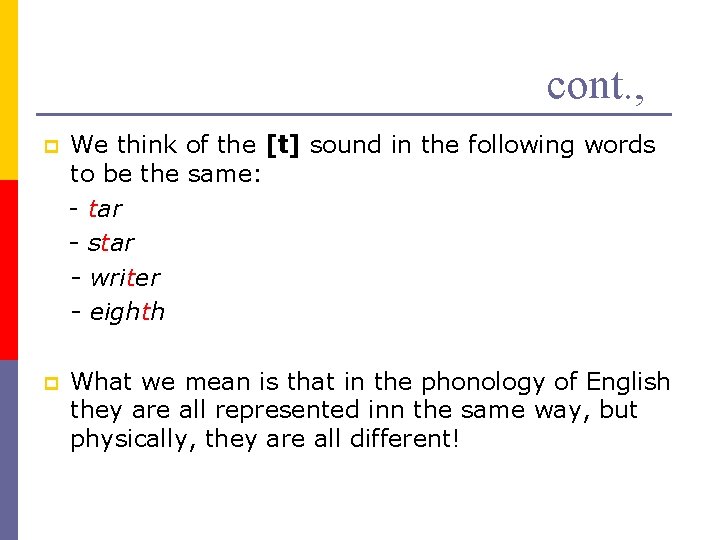 cont. , p We think of the [t] sound in the following words to