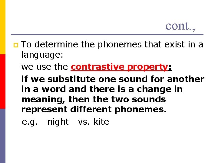 cont. , p To determine the phonemes that exist in a language: we use