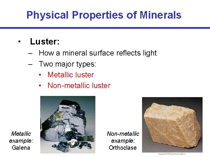 Physical Properties of Minerals • Luster: – How a mineral surface reflects light –
