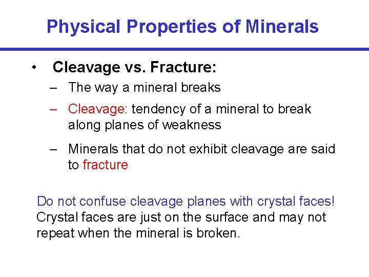Physical Properties of Minerals • Cleavage vs. Fracture: – The way a mineral breaks