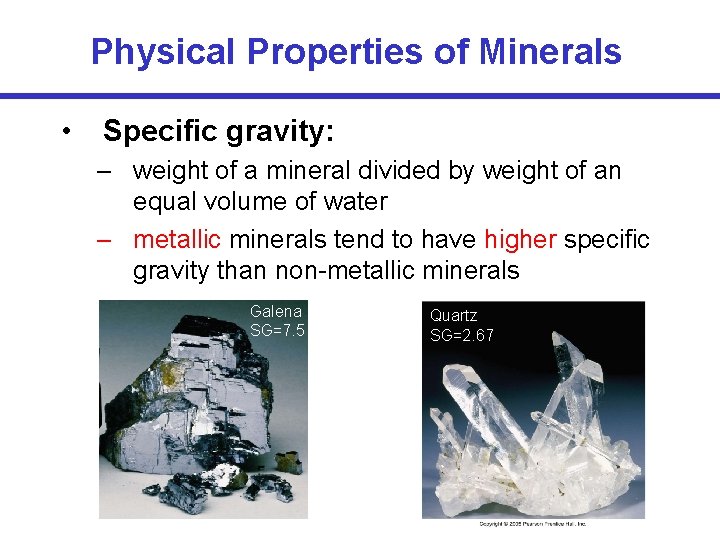 Physical Properties of Minerals • Specific gravity: – weight of a mineral divided by