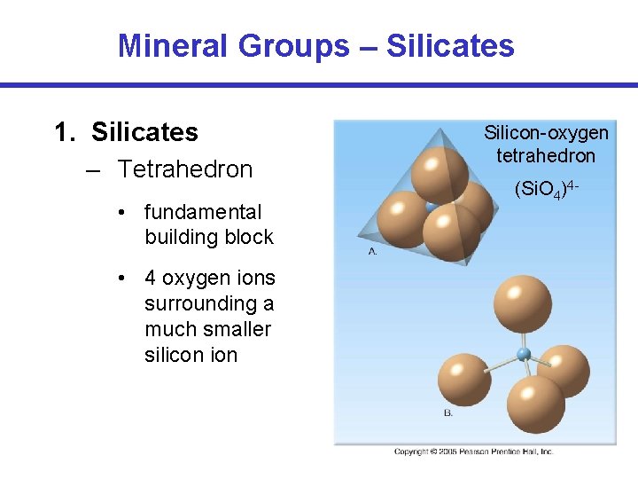 Mineral Groups – Silicates 1. Silicates – Tetrahedron • fundamental building block • 4