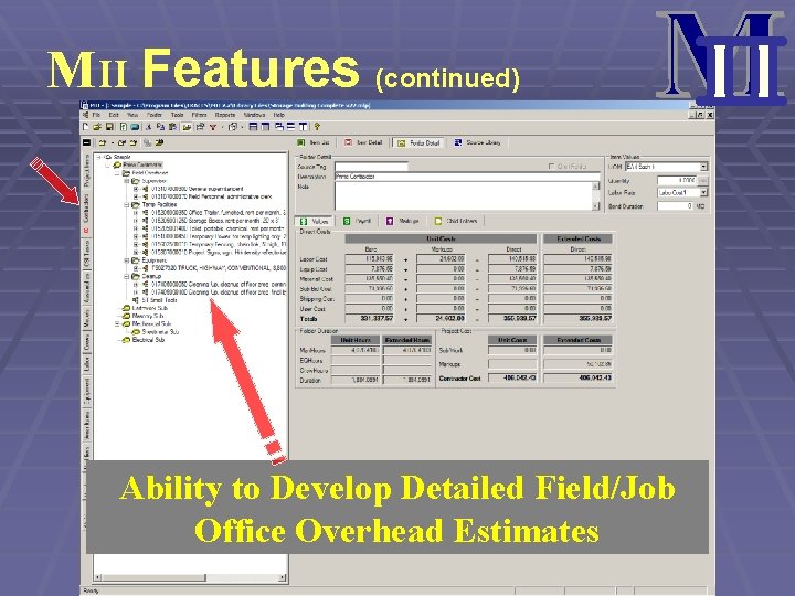 MII Features (continued) Ability to Develop Detailed Field/Job Office Overhead Estimates 