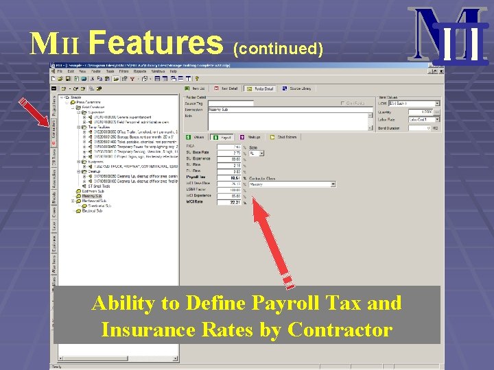 MII Features (continued) Ability to Define Payroll Tax and Insurance Rates by Contractor 