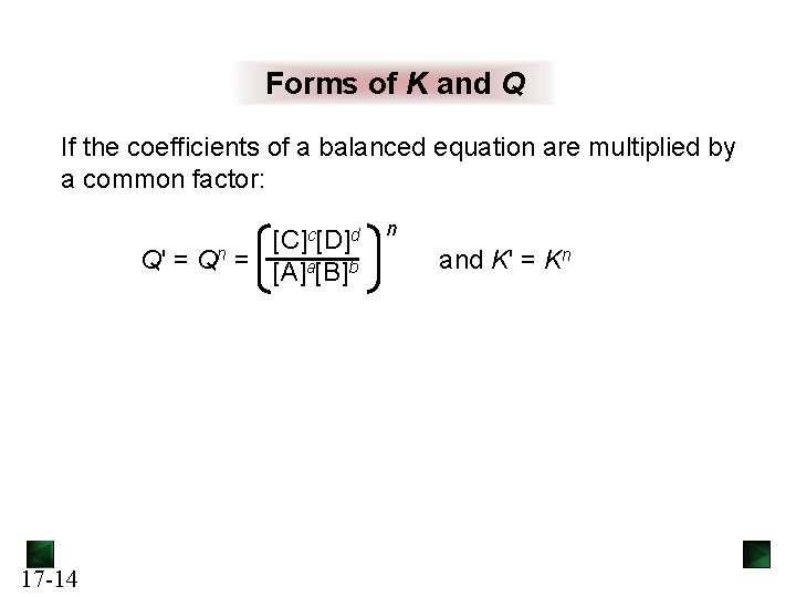 Forms of K and Q If the coefficients of a balanced equation are multiplied