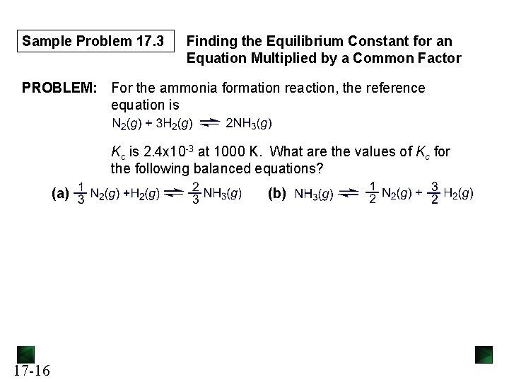Sample Problem 17. 3 Finding the Equilibrium Constant for an Equation Multiplied by a