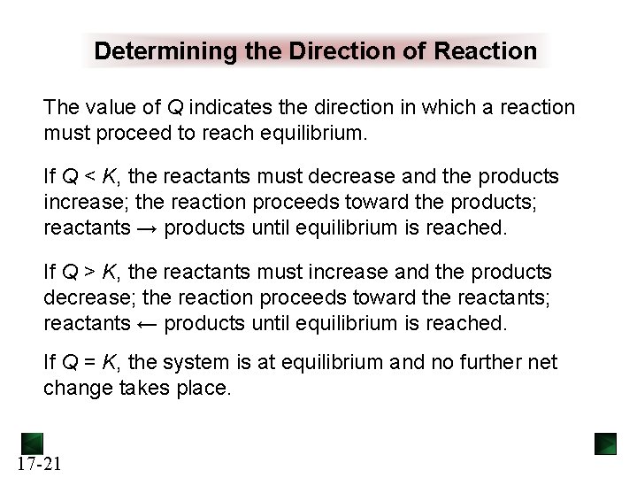 Determining the Direction of Reaction The value of Q indicates the direction in which