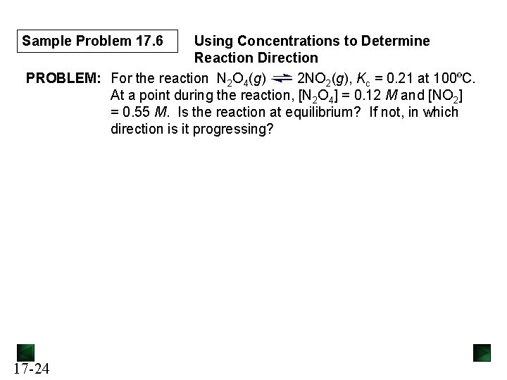 Sample Problem 17. 6 Using Concentrations to Determine Reaction Direction PROBLEM: For the reaction