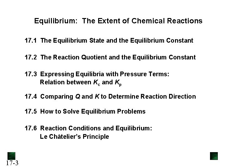 Equilibrium: The Extent of Chemical Reactions 17. 1 The Equilibrium State and the Equilibrium