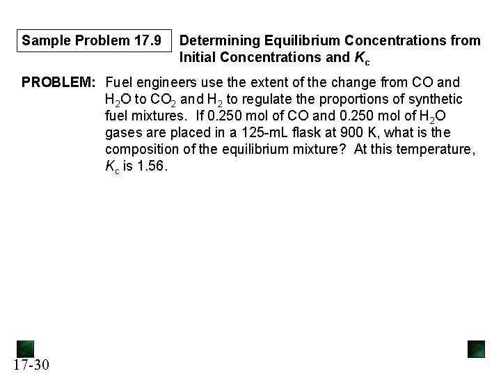 Sample Problem 17. 9 Determining Equilibrium Concentrations from Initial Concentrations and Kc PROBLEM: Fuel