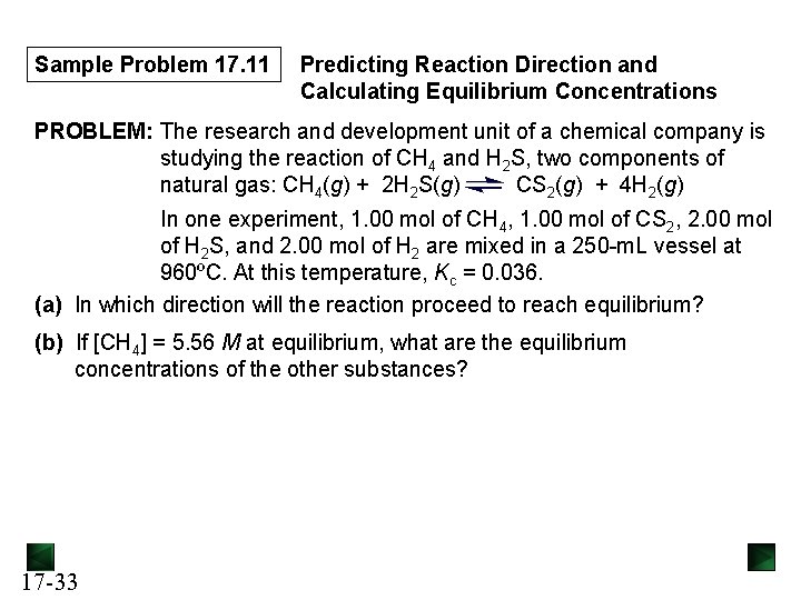 Sample Problem 17. 11 Predicting Reaction Direction and Calculating Equilibrium Concentrations PROBLEM: The research