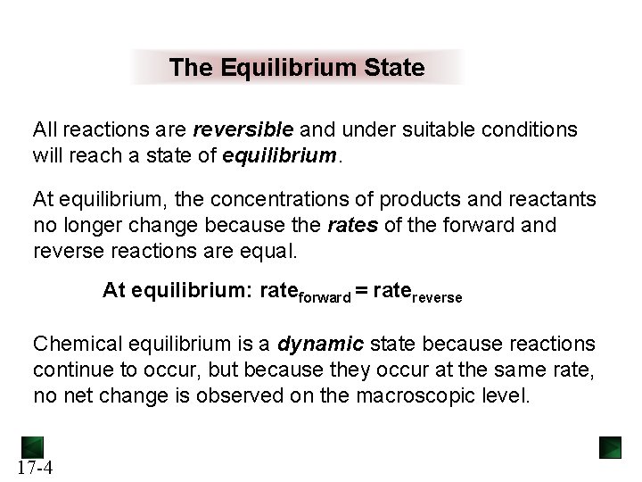 The Equilibrium State All reactions are reversible and under suitable conditions will reach a