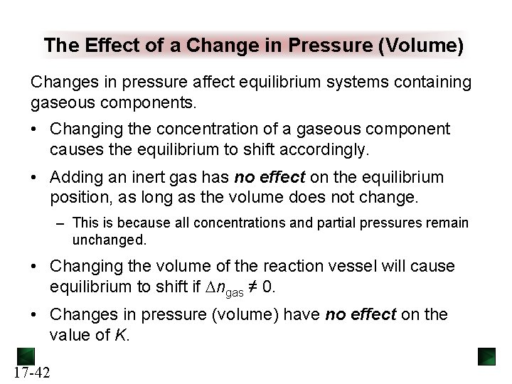 The Effect of a Change in Pressure (Volume) Changes in pressure affect equilibrium systems