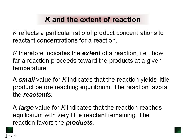 K and the extent of reaction K reflects a particular ratio of product concentrations