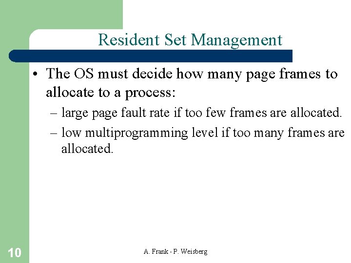 Resident Set Management • The OS must decide how many page frames to allocate
